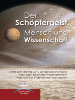 Der Schöpfergeist, Mensch und Wissenschaft: Zitate zum Thema Gott, Schöpfung und Natur; Was sagen berühmte Wissenschaftler? Was sagt das Prophetische Wort heute?