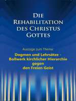Dogmen und Lehrsätze – Bollwerk kirchlicher Hierarchie gegen den Freien Geist: Aus dem Buch: Die Rehabilitation des Christus Gottes
