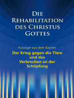 Die Rehabilitation des Christus Gottes: Auszüge aus dem Kapitel: Der Krieg gegen die Tiere und das Verbrechen an der Schöpfung