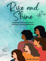 RISE AND SHINE: Inspiring Stories of Female Triumph and Empowerment