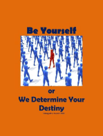 Be Yourself or We Determine Your Destiny