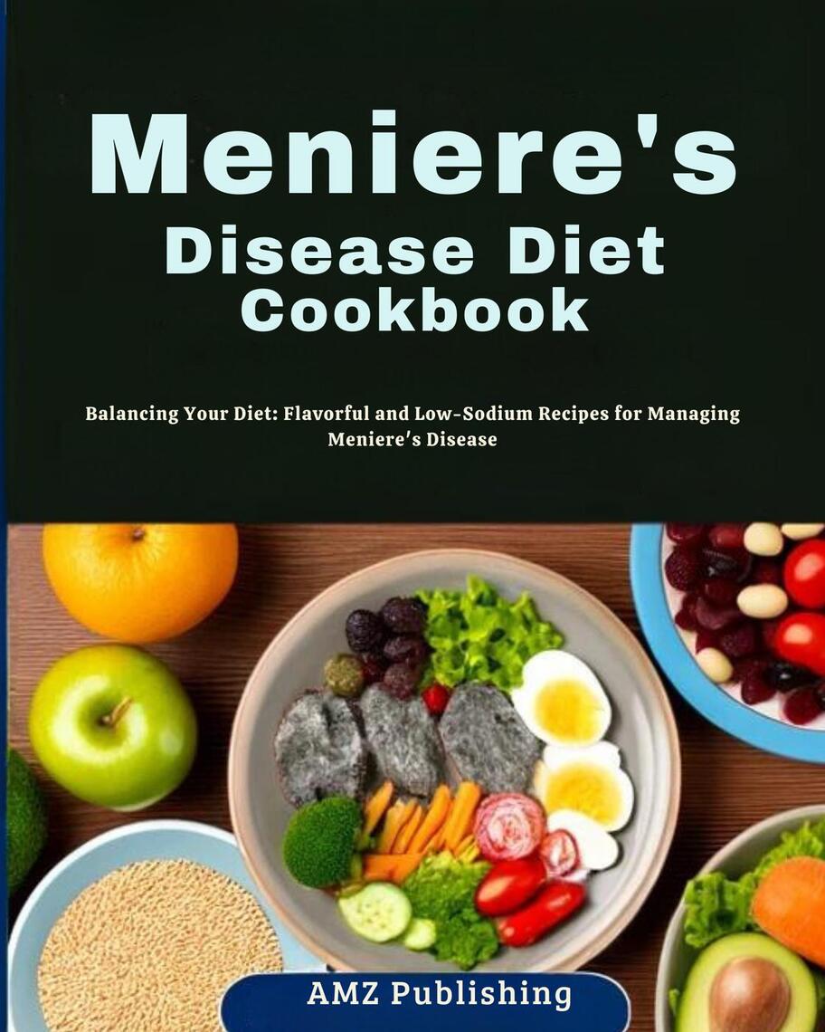 Meniere's Disease Diet Cookbook Balancing Your Diet Flavorful and