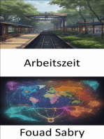 Arbeitszeit: Die Geheimnisse der Arbeitszeit enthüllen, Arbeitsgesetze kennen lernen und das Leben in Einklang bringen