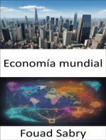 Economía mundial: Dominar la economía global, una guía completa para comprender y prosperar en el mundo de las finanzas y el comercio internacionales