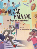 Mauzão malvado, sai daqui, estou assustado!