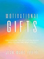 Motivational Gifts: Discovering the Motivation Behind Who You Are and What You Do