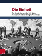 Die Einheit: Das Auswärtige Amt, das DDR-Außenministerium und der Zwei-plus-Vier-Prozess