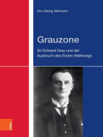 Grauzone: Sir Edward Grey und der Ausbruch des Ersten Weltkriegs