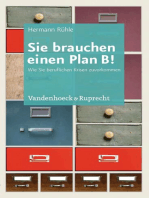 Sie brauchen einen Plan B!: Wie Sie beruflichen Krisen zuvorkommen