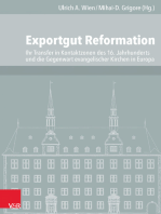 Exportgut Reformation: Ihr Transfer in Kontaktzonen des 16. Jahrhunderts und die Gegenwart evangelischer Kirchen in Europa