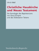 Christliche Hauskirche und Neues Testament: Die Ikonologie des Baptisteriums von Dura Europos und das Diatessaron Tatians