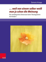 … weil von einem selber weiß man ja schon die Meinung: Die metakognitive Dimension beim Theologisieren mit Kindern