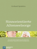 Sinnorientierte Altenseelsorge: Die seelsorgliche Begleitung alter Menschen bei Demenz, Depression und im Sterbeprozess