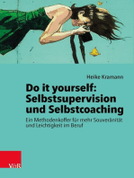 Do it yourself: Selbstsupervision und Selbstcoaching: Ein Methodenkoffer für mehr Souveränität und Leichtigkeit im Beruf