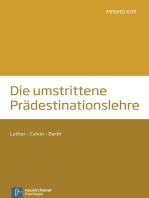 Die umstrittene Prädestinationslehre: Luther - Calvin - Barth