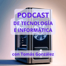 Podcast de tecnología e informática con Tomás González