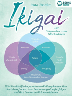 IKIGAI - Der Wegweiser zum Glücklichsein: Wie Sie mit Hilfe der japanischen Philosophie den Sinn des Lebens finden, Ihrer Bestimmung ab sofort folgen und Ihre Passion endlich leben können
