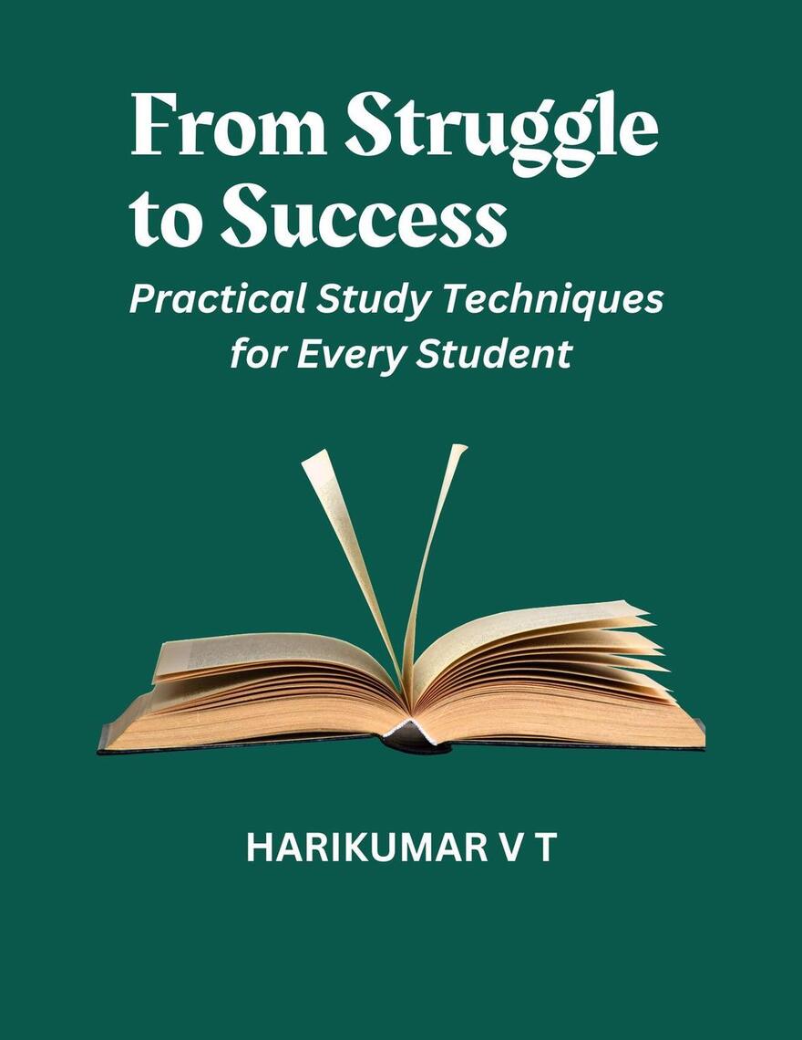 From Struggle to Success: Practical Study Techniques for Every Student ...