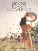 Beyond Human Knowledge Discoveries about the Nature of God