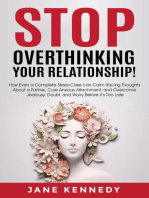 Stop Overthinking Your Relationship! - How Even a Complete Stress-Case Can Calm Racing Thoughts About a Partner, Cure Anxious Attachment, and Overcome Jealousy, Doubt, and Worry Before it’s Too Late