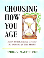 Choosing How You Age: Learn What Actually Governs the Outcome of Your Health