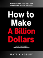 How to Make a Billion Dollars: A Successful Strategy for Creating a Billion Dollars