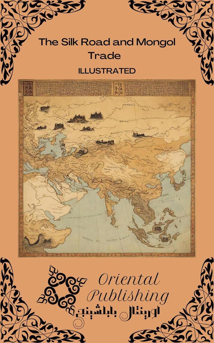 The Silk Road and Mongol Trade by Oriental Publishing (Ebook) - Read ...