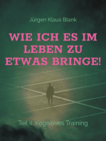 Wie ich es im Leben zu etwas bringe!: Teil II. Kognitives Training