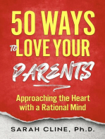 50 Ways to Love Your Parents: Approaching the Heart With a Rational Mind