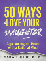 50 Ways to Love Your Daughter: Approaching the Heart With a Rational Mind