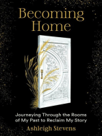 Becoming Home: Journeying Through the Rooms of My Past to Reclaim My Story