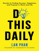 Do This Daily: Secrets to Finding Success, Happiness, and Purpose in Work and Life