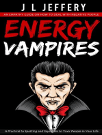Energy Vampires: An Empathy Guide on How to Deal With Negative People (A Practical to Spotting and Saying No to Toxic People in Your Life)