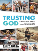 Trusting God: Pursuing Your Dreams and Never, Ever Giving Up On Yourself