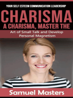 Charisma: Your Self Esteem Communication Leadership (A Charisma, Master the Art of Small Talk and Develop Personal Magnetism)