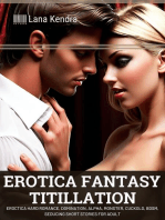 Erotica Fantasy Titillation: Eroctica Hard Romance, Domination, Alpha, Monster, Cuckold, BDSM, Seducing Short Stories For Adult
