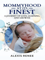 Mommyhood At Its Finest: A journey Of Love,Learning and Growth: A journey
