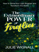 The Extraordinary Power of Fireflies: How to Shine Your Light Brighter and Transform the World