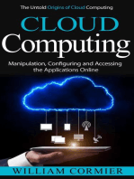 Cloud Computing: The Untold Origins of Cloud Computing (Manipulation, Configuring and Accessing the Applications Online)