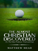 The Almost Christian Discovered: Or, The False Professor Tried and Cast