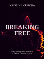 BREAKING FREE: From Sheltered to Shattered: A Tale of Transformation