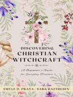 Discovering Christian Witchcraft: A Beginner's Guide for Everyday Practice
