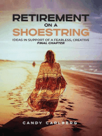 Retirement on a Shoestring: Ideas in Support of a  Fearless, Creative Final  Chapter