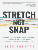 Stretch Not Snap: Create A Self-Funded Incentive Plan, End Employee Entitlement, and Get Your Vision Shared by All