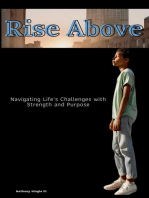 Rising Above: Navigating Life's Challenges with Strength and Purpose