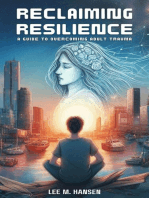 RECLAIMING RESILIENCE: A GUIDE TO OVERCOMING ADULT TRAUMA