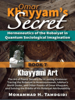 Omar Khayyam's Secret: Hermeneutics of the Robaiyat in Quantum Sociological Imagination: Book 7: Khayyami Art: The Art of Poetic Secrecy for a Lasting Existence: Tracing the Robaiyat in Nowrooznameh, Isfahan's North Dome, and Other Poems of Omar Khayyam, and Solving the Riddle of His Robaiyat Attributability