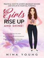 Girls Rise Up and Shine - Practical Ways to Achieve Abundant Success and Live Up to Your Full Potential