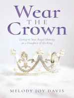 Wear the Crown: Living in Your Royal Identity as a Daughter of the King