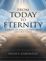 From Today to Eternity: A Study of Biblical Prophecy and End Times Volume 1